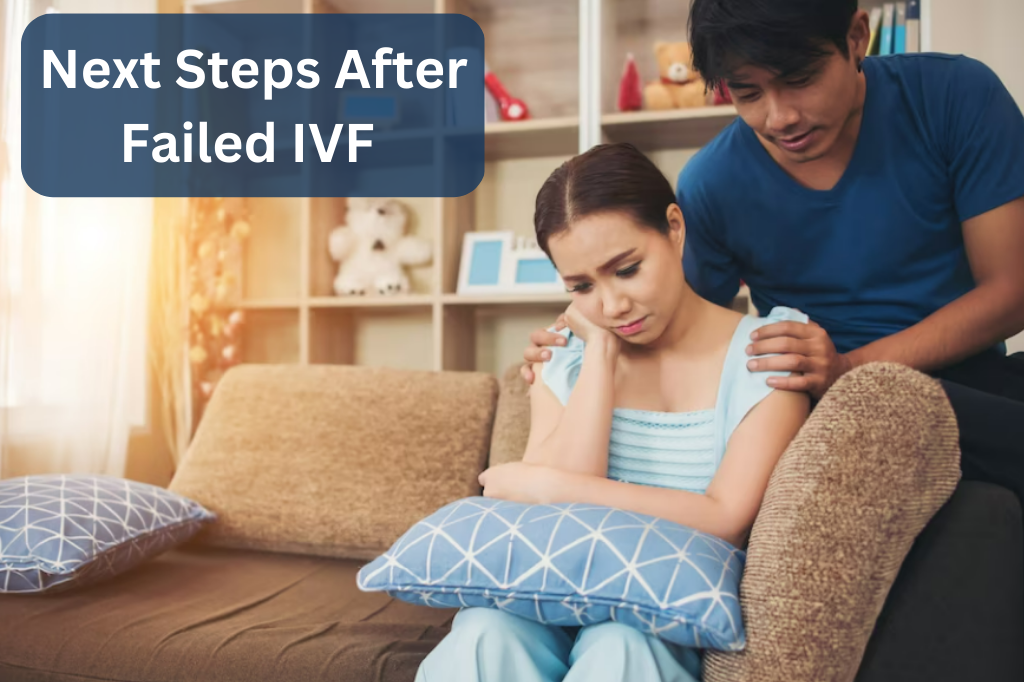Next Steps After Failed IVF